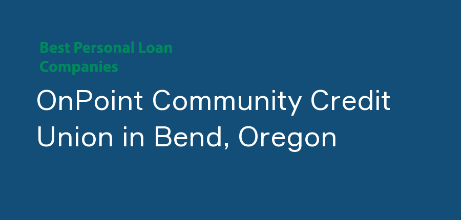OnPoint Community Credit Union in Oregon, Bend