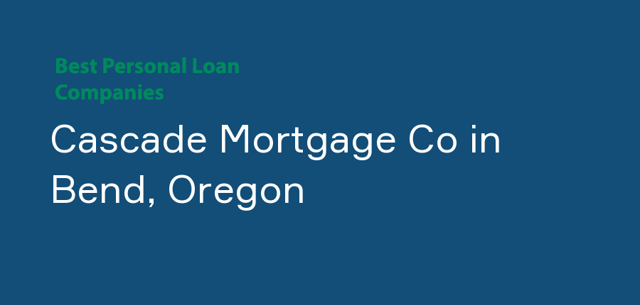 Cascade Mortgage Co in Oregon, Bend
