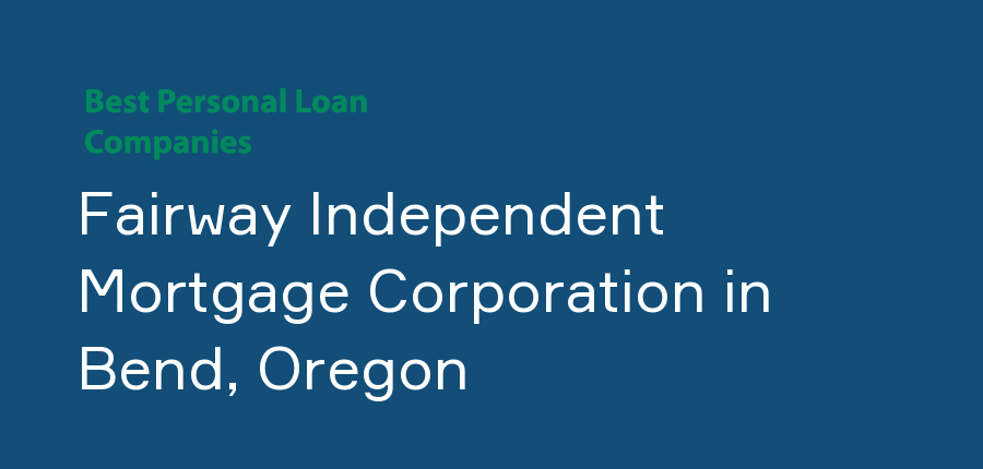 Fairway Independent Mortgage Corporation in Oregon, Bend