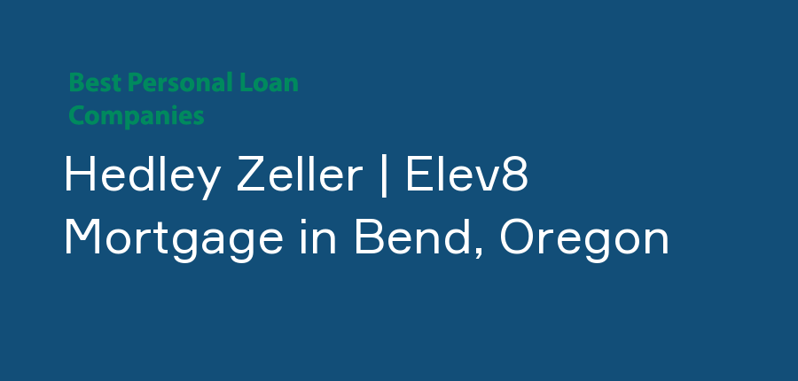Hedley Zeller | Elev8 Mortgage in Oregon, Bend