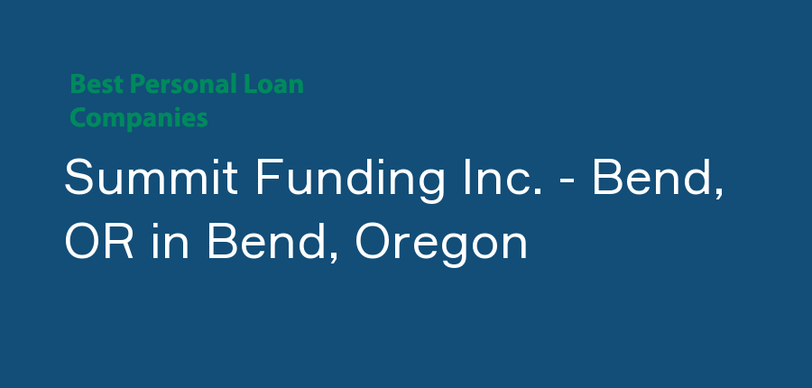 Summit Funding Inc. - Bend, OR in Oregon, Bend