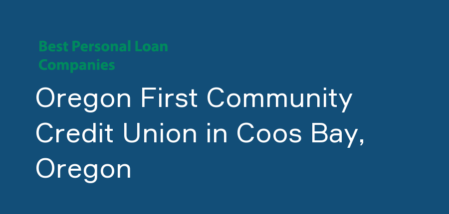 Oregon First Community Credit Union in Oregon, Coos Bay