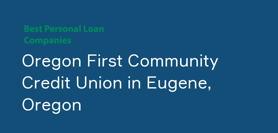 Oregon First Community Credit Union in Oregon, Eugene
