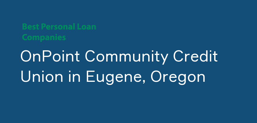 OnPoint Community Credit Union in Oregon, Eugene