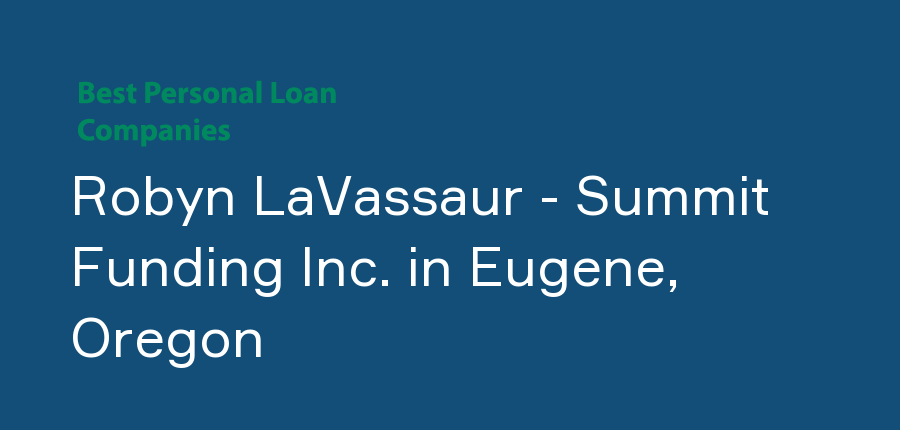 Robyn LaVassaur - Summit Funding Inc. in Oregon, Eugene