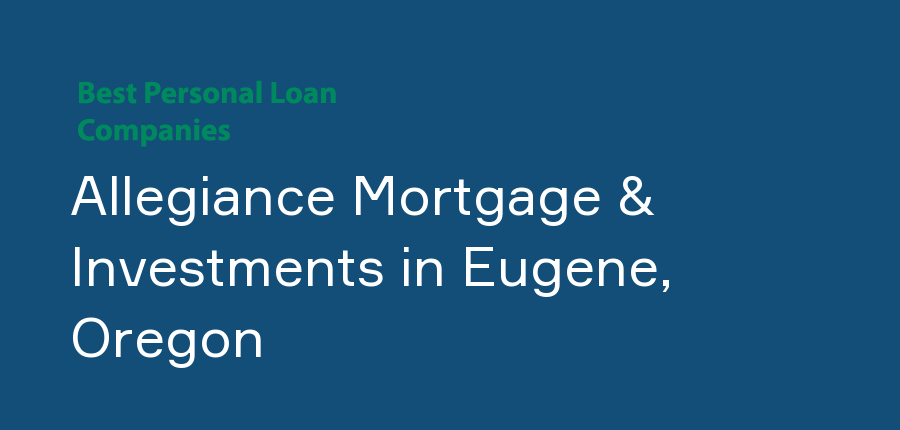 Allegiance Mortgage & Investments in Oregon, Eugene