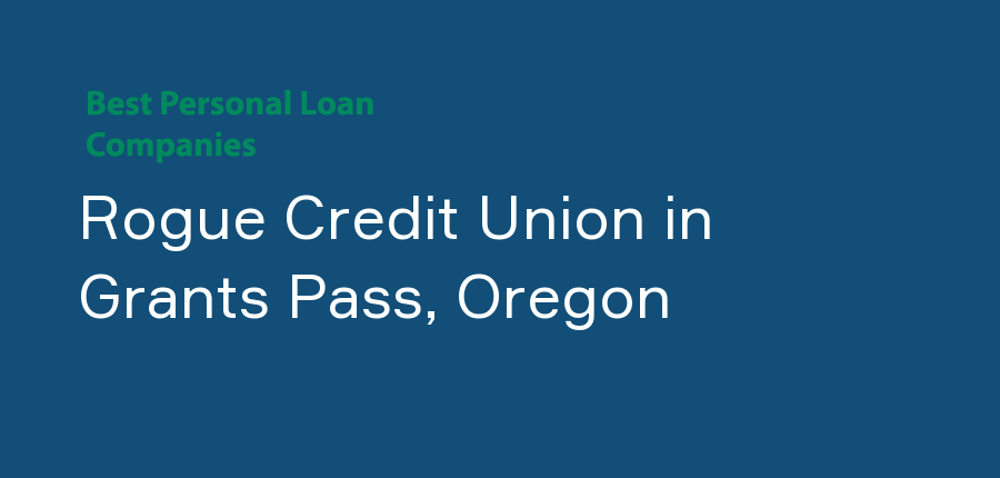 Rogue Credit Union in Oregon, Grants Pass