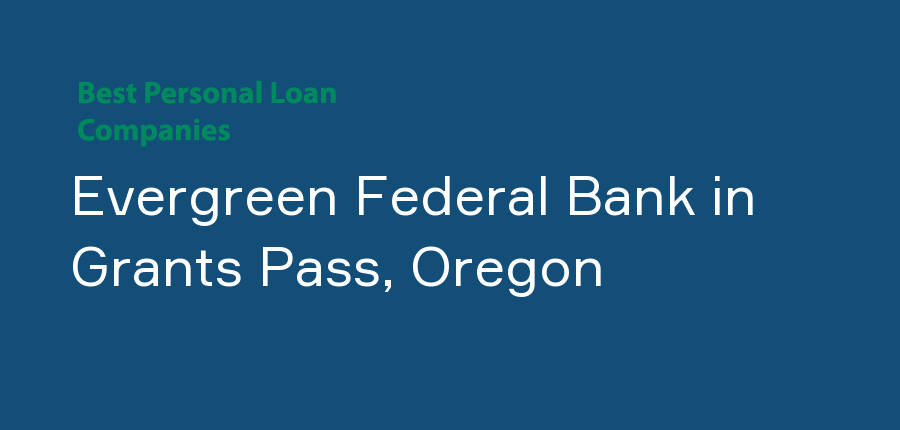 Evergreen Federal Bank in Oregon, Grants Pass