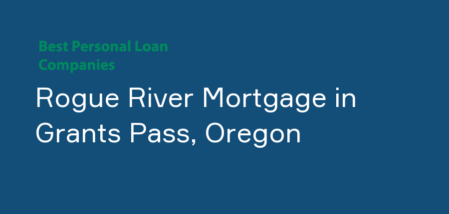 Rogue River Mortgage in Oregon, Grants Pass