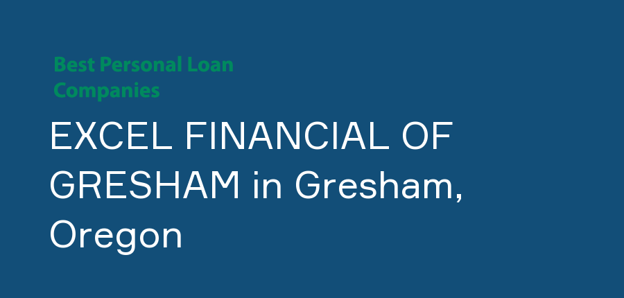 EXCEL FINANCIAL OF GRESHAM in Oregon, Gresham