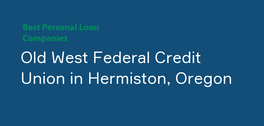 Old West Federal Credit Union in Oregon, Hermiston
