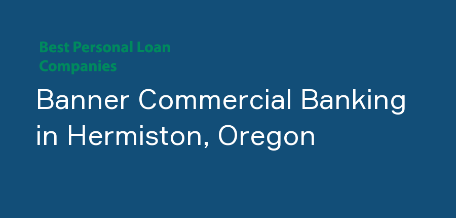 Banner Commercial Banking in Oregon, Hermiston