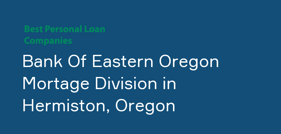 Bank Of Eastern Oregon Mortage Division in Oregon, Hermiston