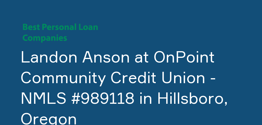 Landon Anson at OnPoint Community Credit Union - NMLS #989118 in Oregon, Hillsboro