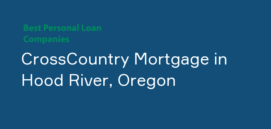 CrossCountry Mortgage in Oregon, Hood River