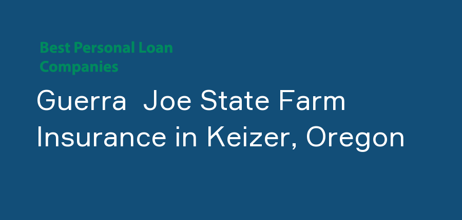 Guerra  Joe State Farm Insurance in Oregon, Keizer