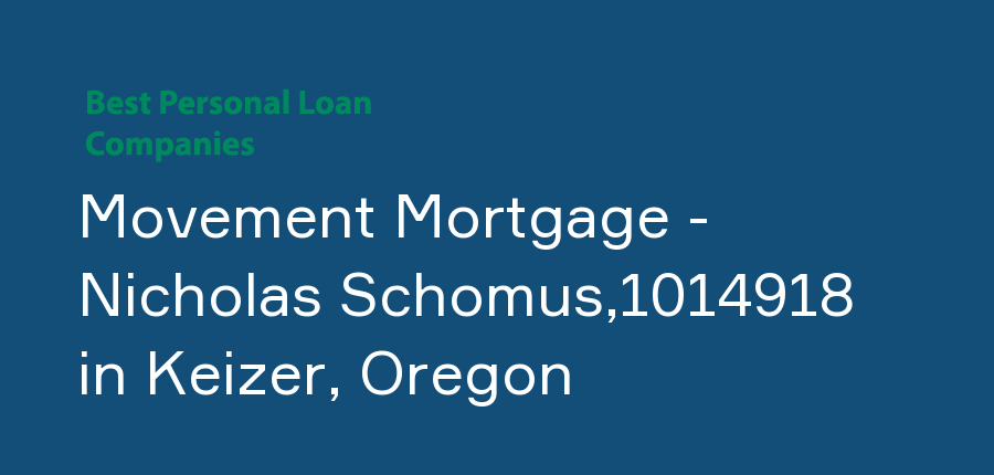 Movement Mortgage - Nicholas Schomus,1014918 in Oregon, Keizer