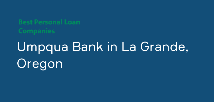 Umpqua Bank in Oregon, La Grande