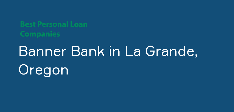 Banner Bank in Oregon, La Grande