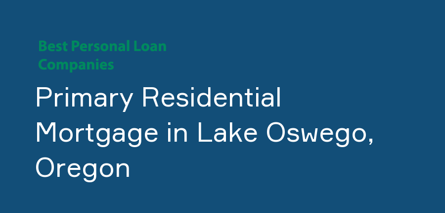 Primary Residential Mortgage in Oregon, Lake Oswego