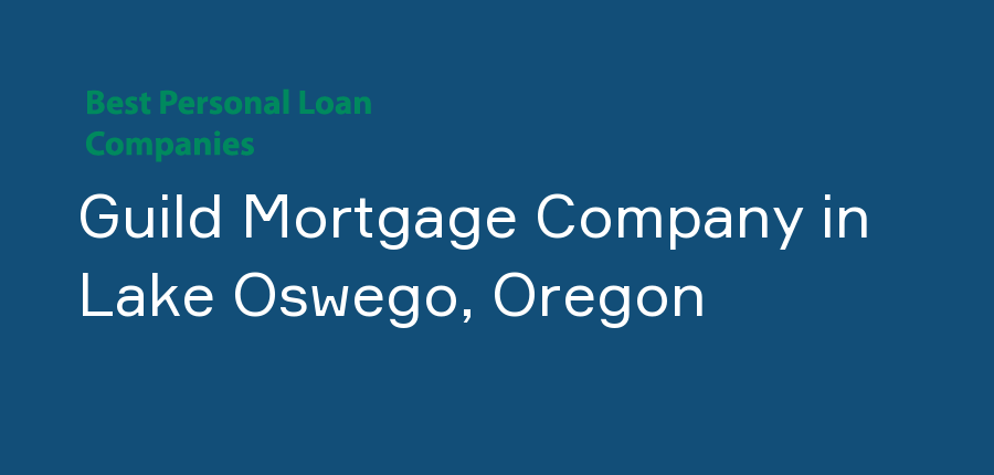 Guild Mortgage Company in Oregon, Lake Oswego