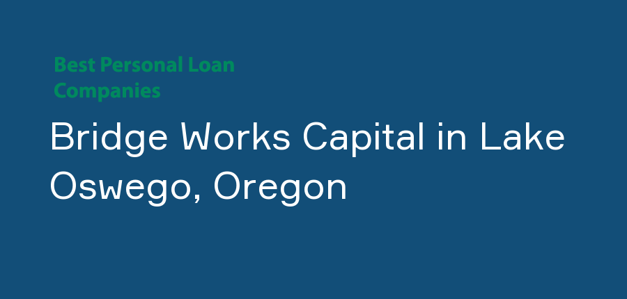 Bridge Works Capital in Oregon, Lake Oswego
