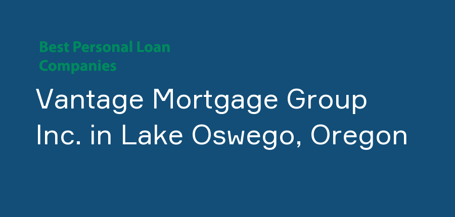 Vantage Mortgage Group Inc. in Oregon, Lake Oswego