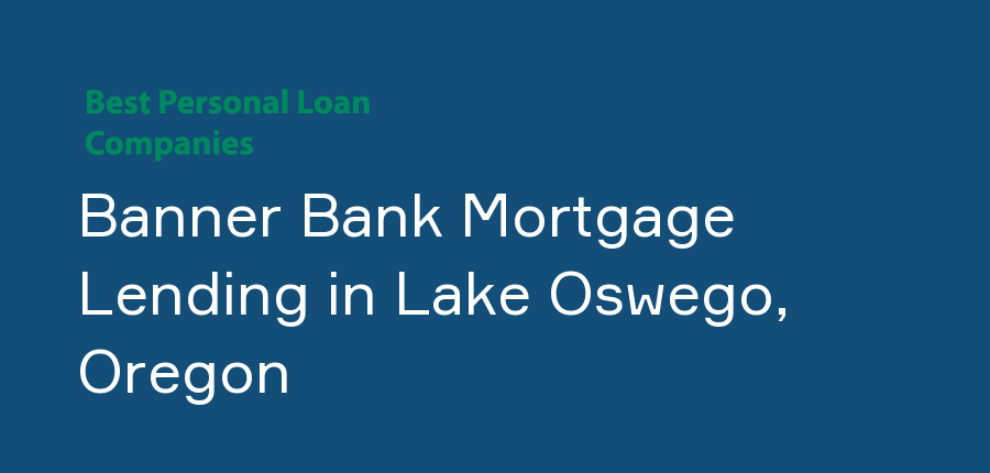 Banner Bank Mortgage Lending in Oregon, Lake Oswego