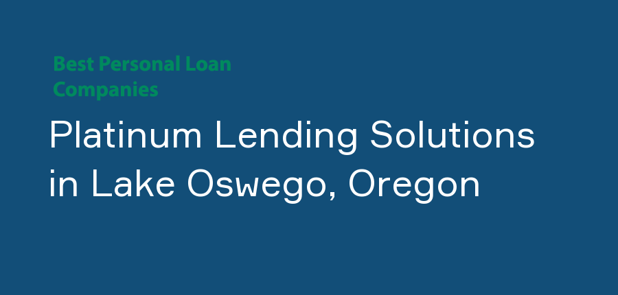 Platinum Lending Solutions in Oregon, Lake Oswego