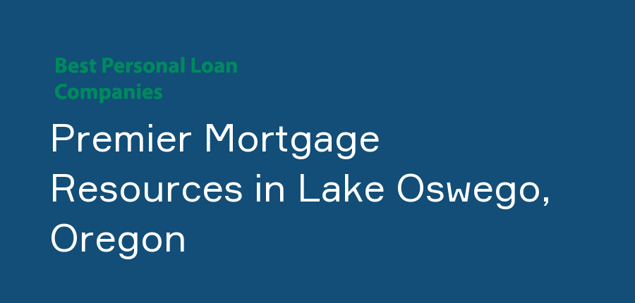 Premier Mortgage Resources in Oregon, Lake Oswego