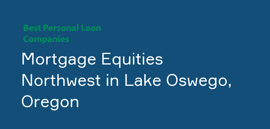 Mortgage Equities Northwest in Oregon, Lake Oswego