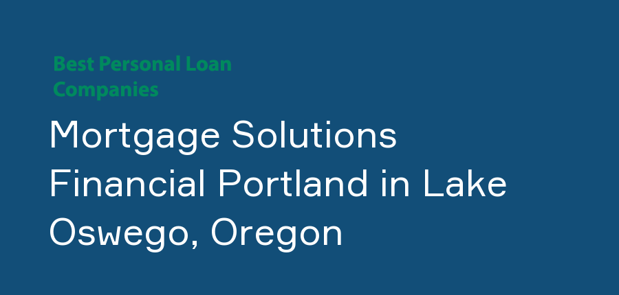 Mortgage Solutions Financial Portland in Oregon, Lake Oswego