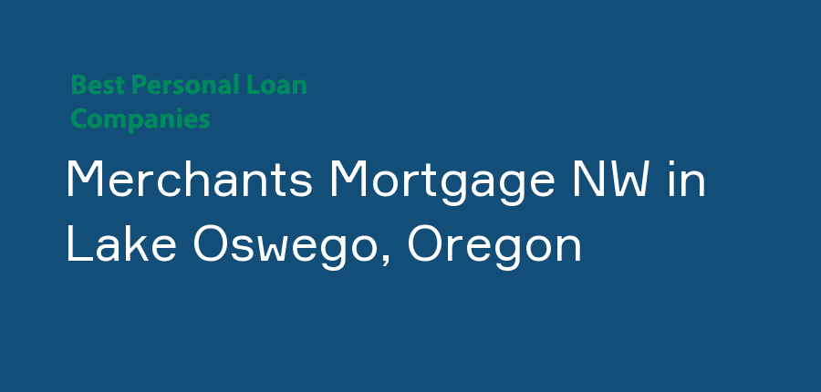 Merchants Mortgage NW in Oregon, Lake Oswego