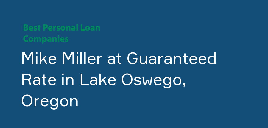 Mike Miller at Guaranteed Rate in Oregon, Lake Oswego