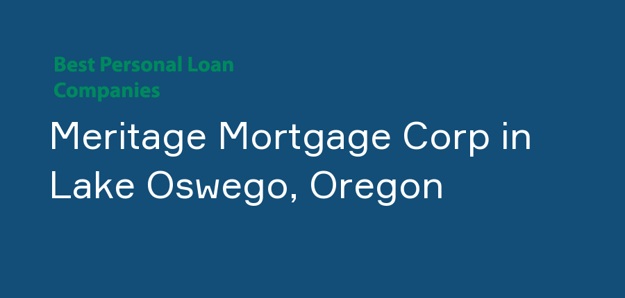 Meritage Mortgage Corp in Oregon, Lake Oswego