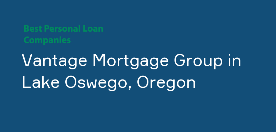 Vantage Mortgage Group in Oregon, Lake Oswego