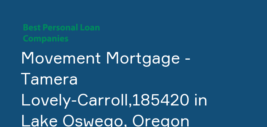 Movement Mortgage - Tamera Lovely-Carroll,185420 in Oregon, Lake Oswego