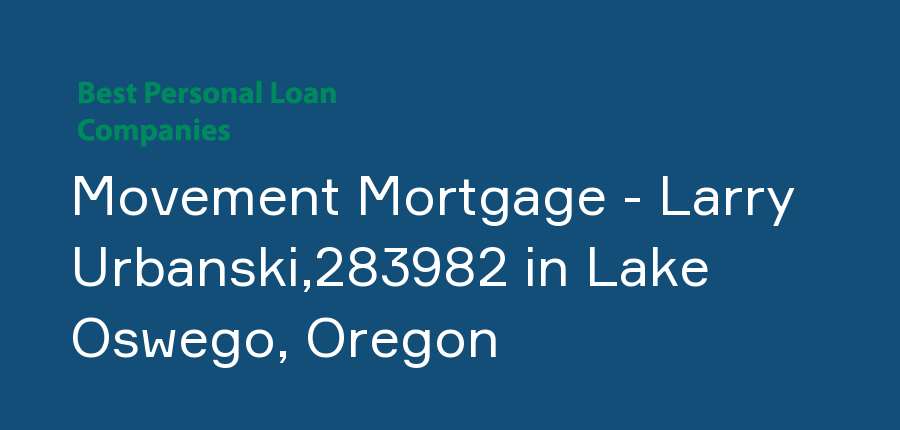 Movement Mortgage - Larry Urbanski,283982 in Oregon, Lake Oswego