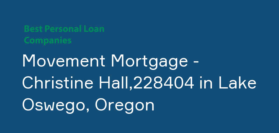 Movement Mortgage - Christine Hall,228404 in Oregon, Lake Oswego