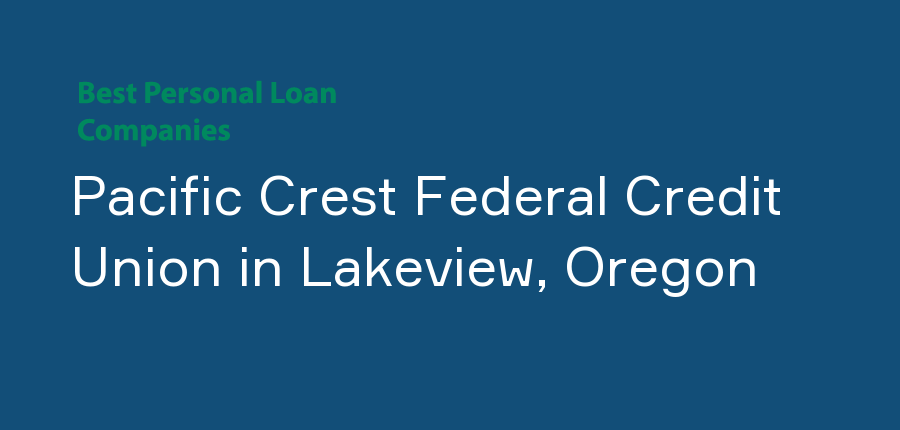 Pacific Crest Federal Credit Union in Oregon, Lakeview