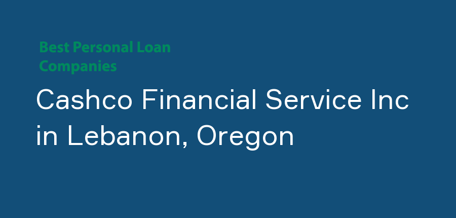 Cashco Financial Service Inc in Oregon, Lebanon