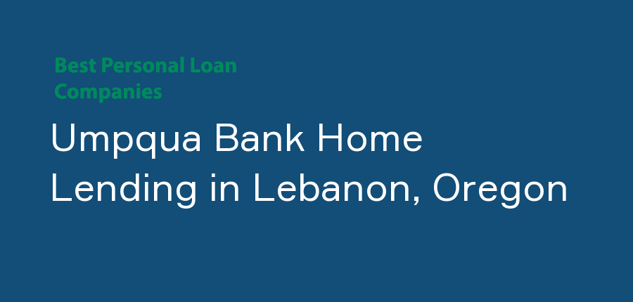 Umpqua Bank Home Lending in Oregon, Lebanon