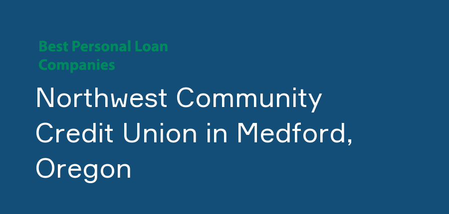 Northwest Community Credit Union in Oregon, Medford