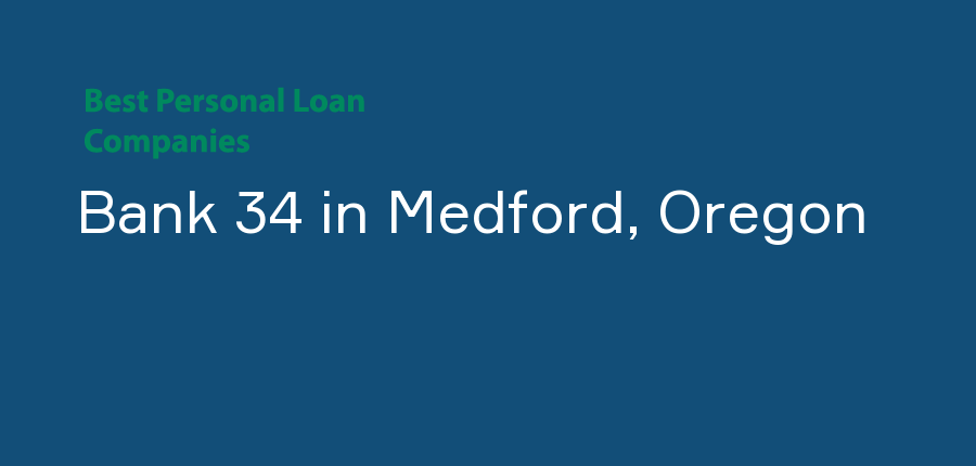 Bank 34 in Oregon, Medford
