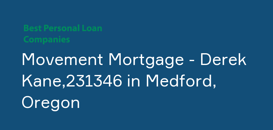 Movement Mortgage - Derek Kane,231346 in Oregon, Medford
