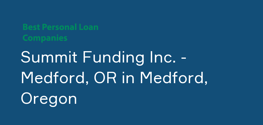 Summit Funding Inc. - Medford, OR in Oregon, Medford