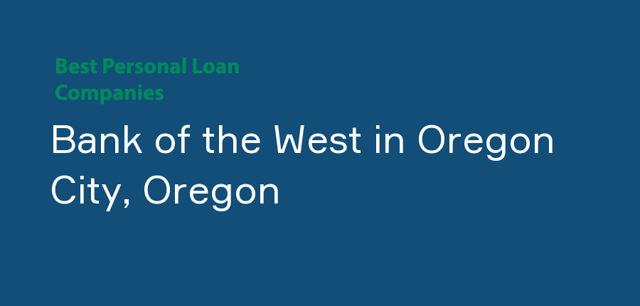 Bank of the West in Oregon, Oregon City