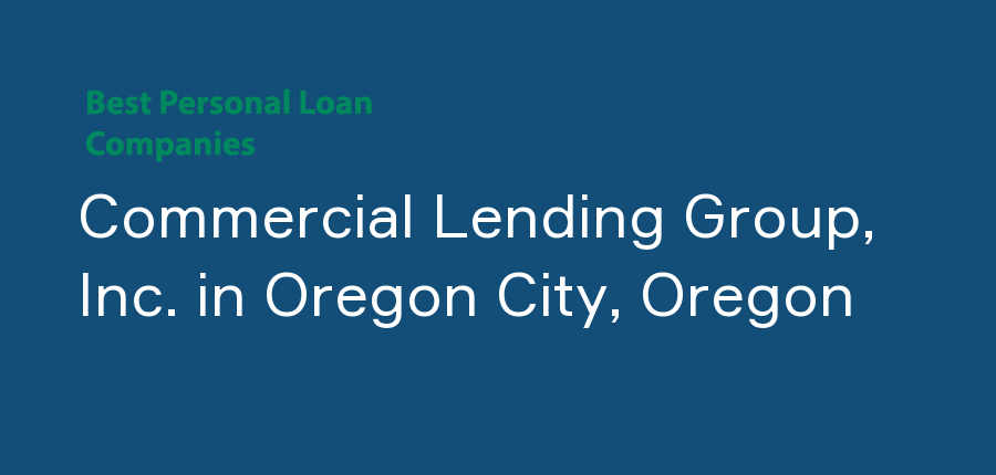 Commercial Lending Group, Inc. in Oregon, Oregon City