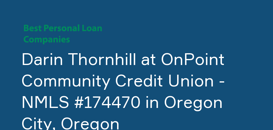 Darin Thornhill at OnPoint Community Credit Union - NMLS #174470 in Oregon, Oregon City