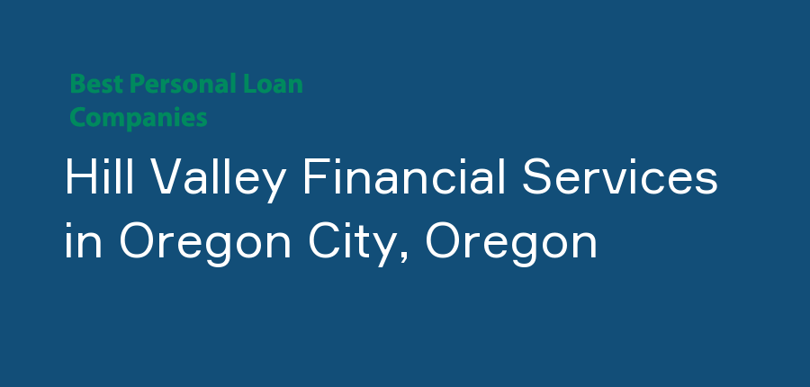 Hill Valley Financial Services in Oregon, Oregon City